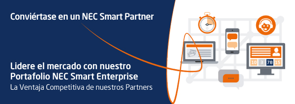 Conviértase en un NEC Smart Partner - Lidere el mercado con nuestro Portafolio NEC Smart Enterprise - La Ventaja Competitiva de nuestros Partners